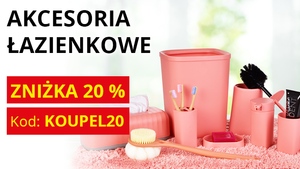 RABAT 20% na AKCESORIA ŁAZIENKOWE RABAT 20% na AKCESORIA ŁAZIENKOWE